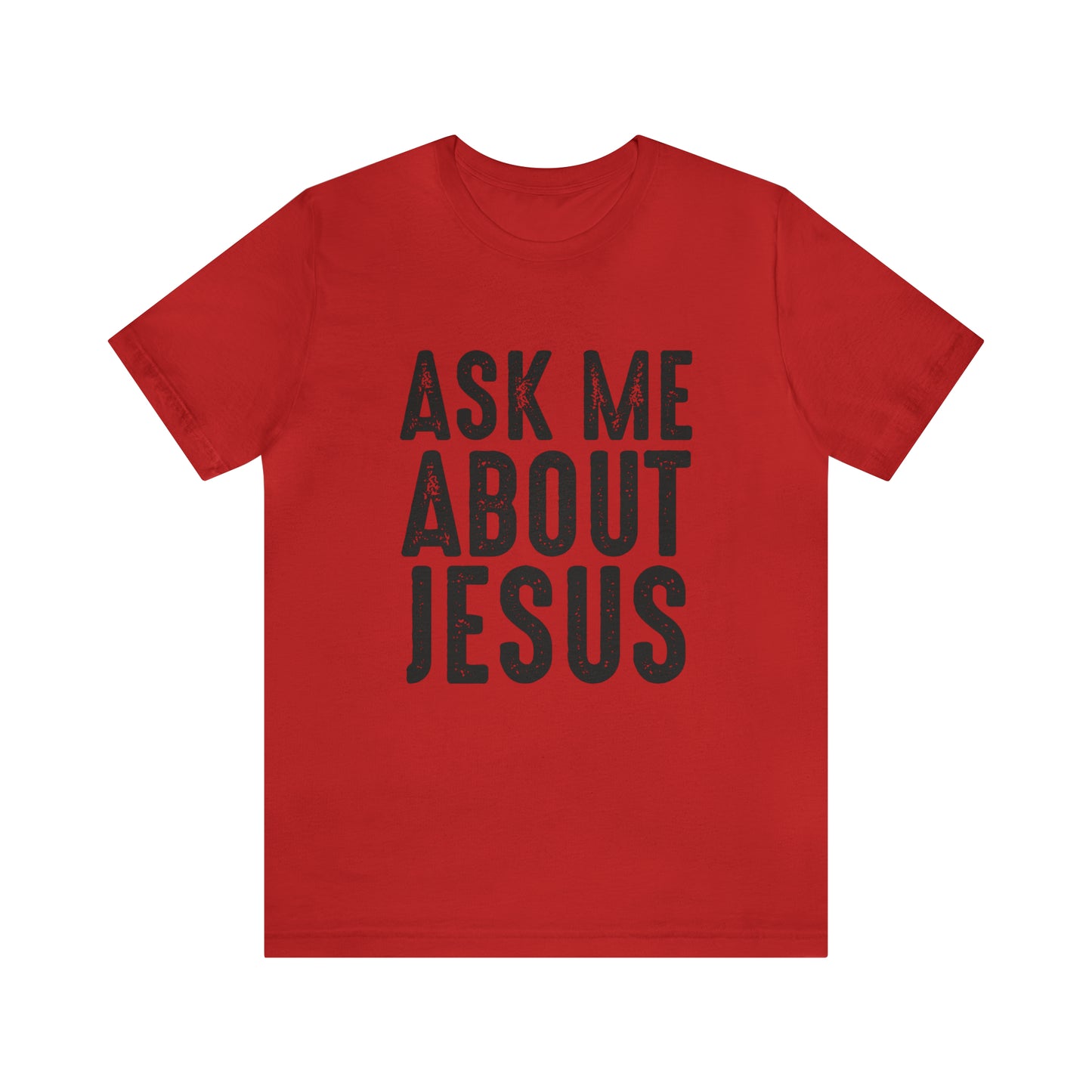 Ask Me About Jesus Short Sleeve Tee