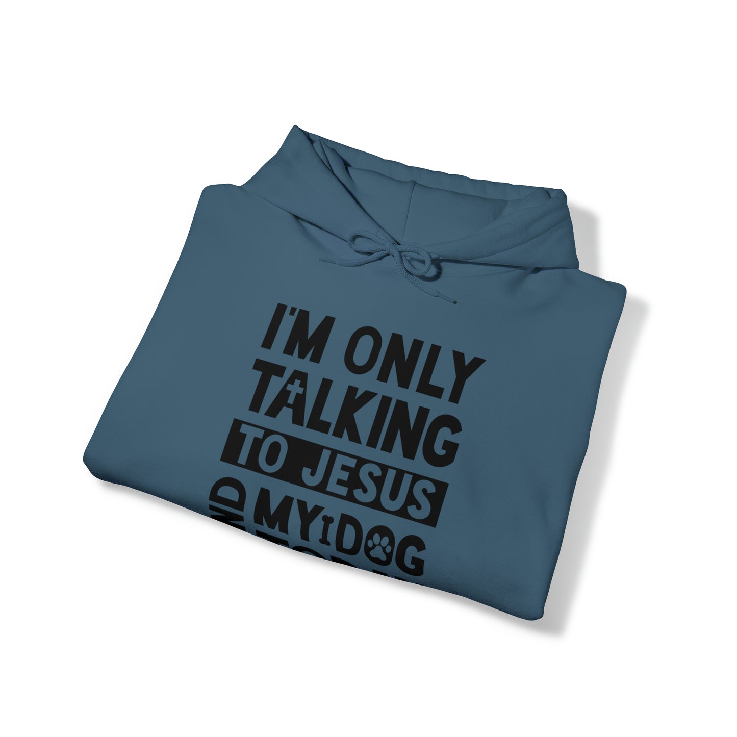 Only Talking To Jesus and My Dog Unisex Hoodie