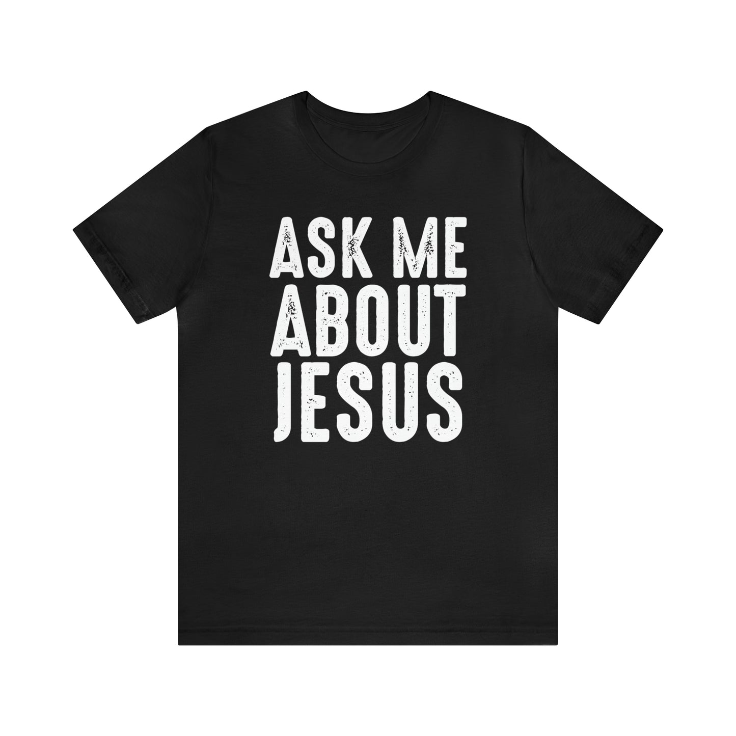 Ask Me About Jesus Short Sleeve Tee