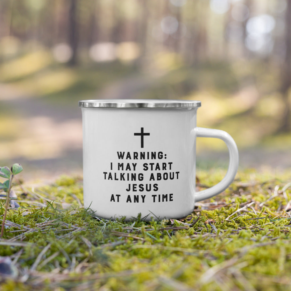 Warning I May Start Talking About Jesus At Any Time Enamel Mug