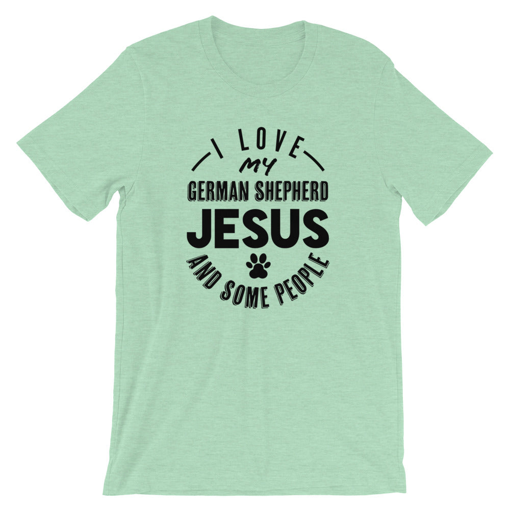 Love my German Shepherd, Jesus and some People Unisex T-Shirt