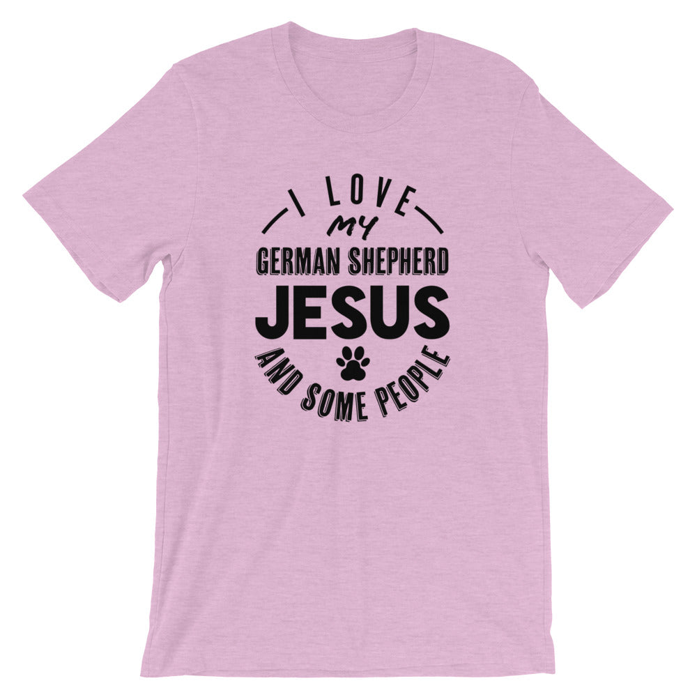 Love my German Shepherd, Jesus and some People Unisex T-Shirt