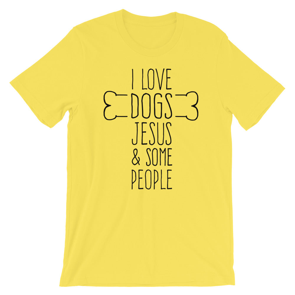 Dogs Jesus and Some People Unisex T-Shirt