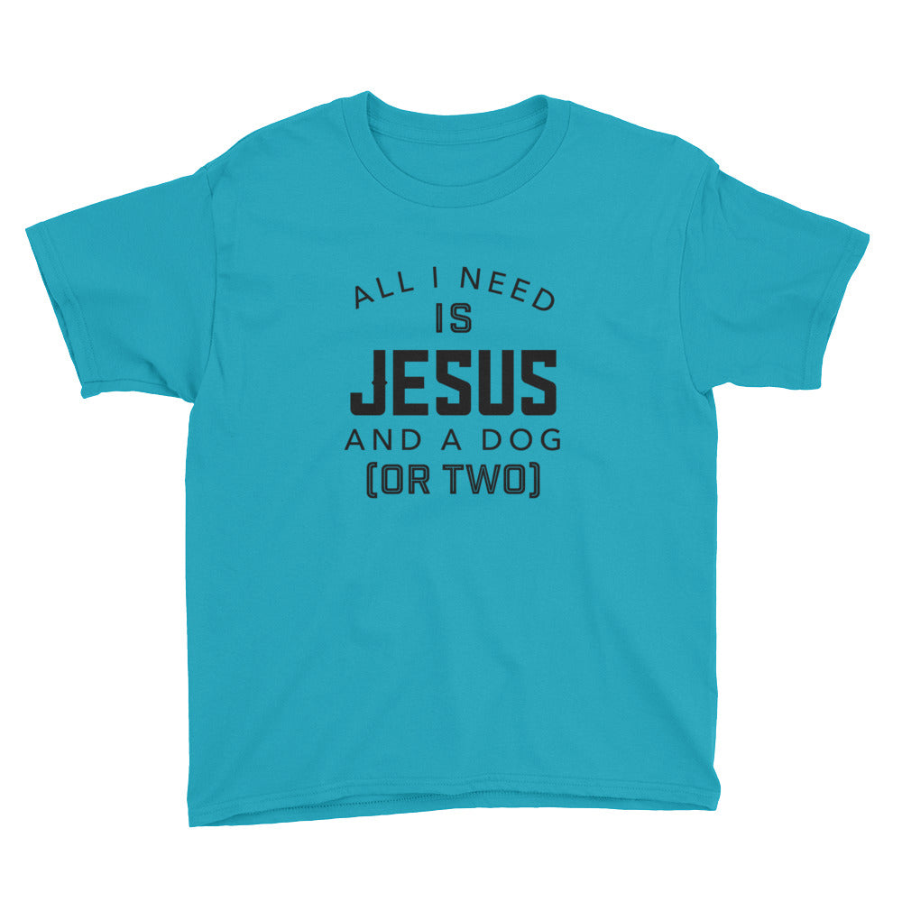 Need Jesus and a Dog or Two Youth Short Sleeve T-Shirt