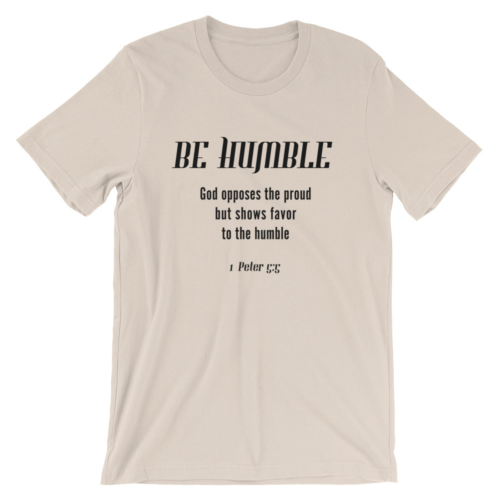 Be Humble Unisex T-Shirt