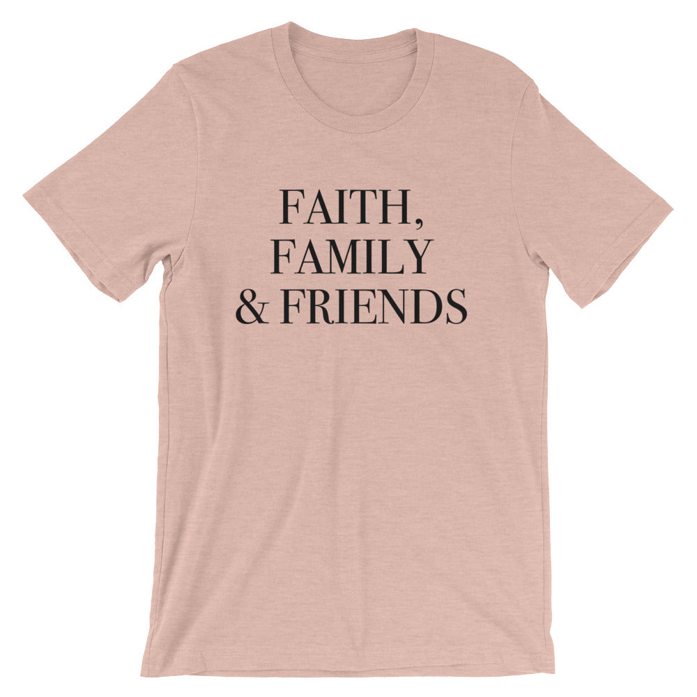 Faith Family and Friends Unisex T-Shirt