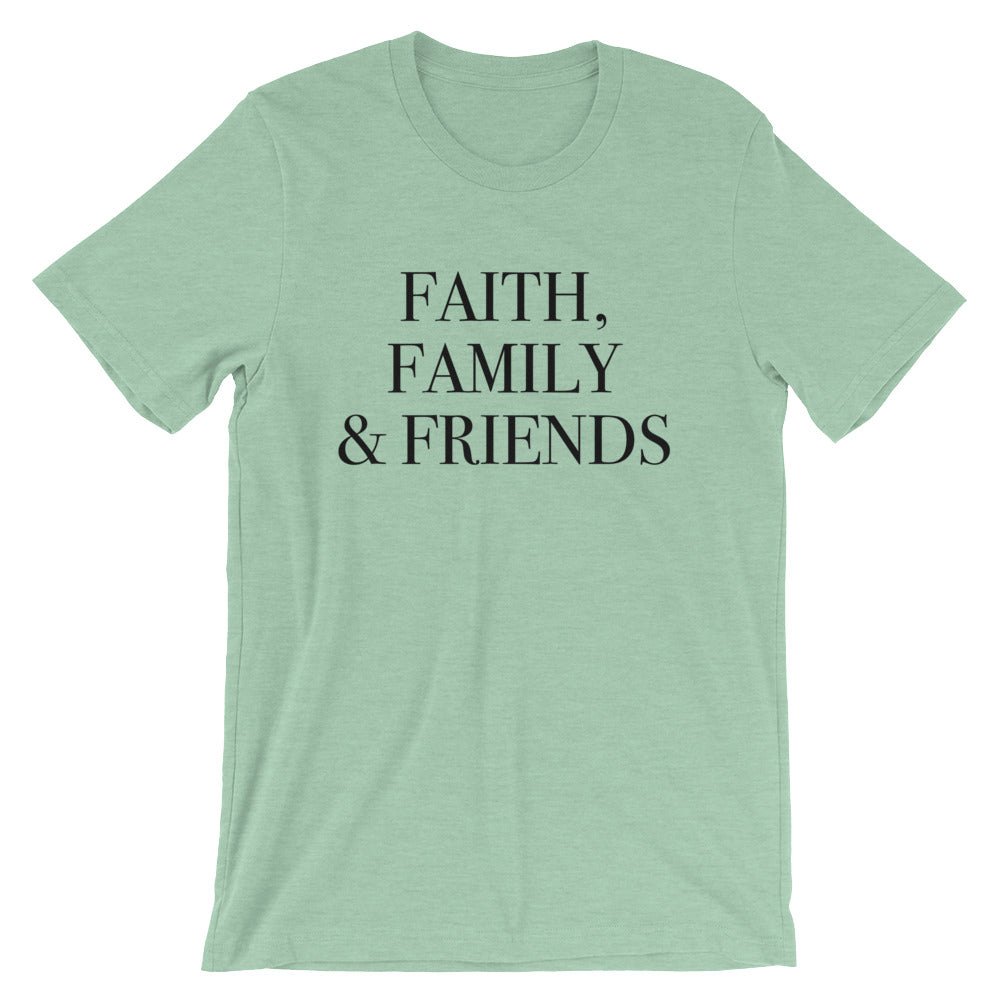 Faith Family and Friends Unisex T-Shirt
