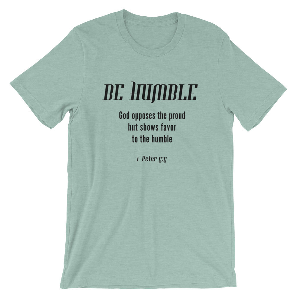 Be Humble Unisex T-Shirt