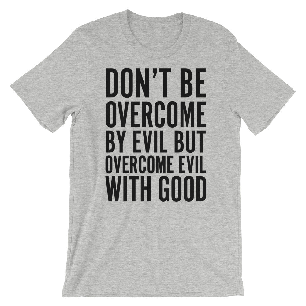 Overcome Evil Unisex T-Shirt