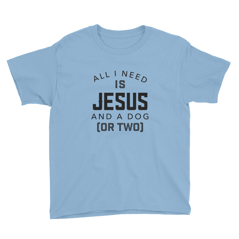 Need Jesus and a Dog or Two Youth Short Sleeve T-Shirt
