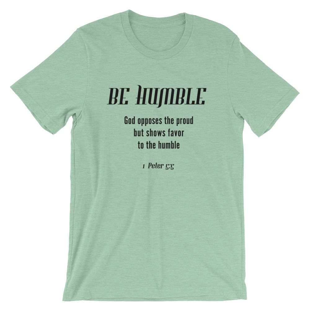 Be Humble Unisex T-Shirt