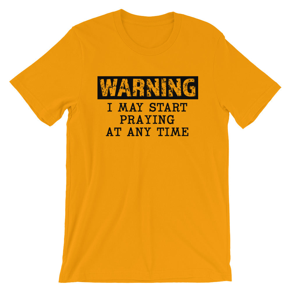New Warning Praying Unisex Tee