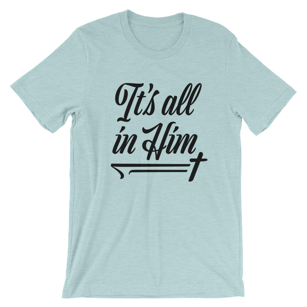 All in Him Unisex T-Shirt