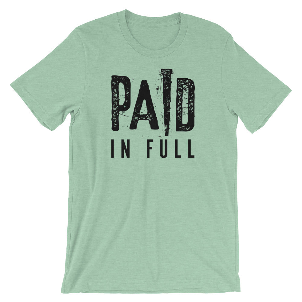 PAID in full Unisex T-Shirt