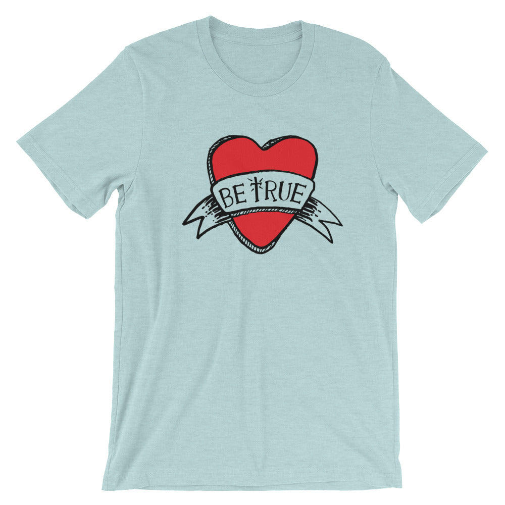 Be True Love Banner Unisex T-Shirt