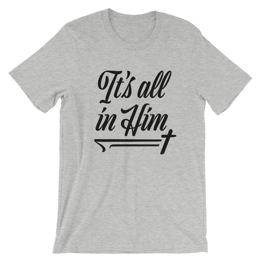 All in Him Unisex T-Shirt