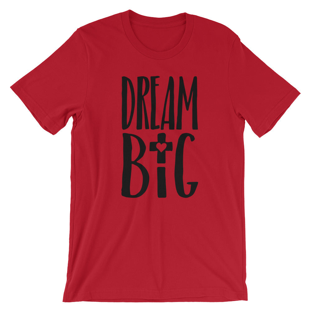 Dream Big Love Unisex T-Shirt