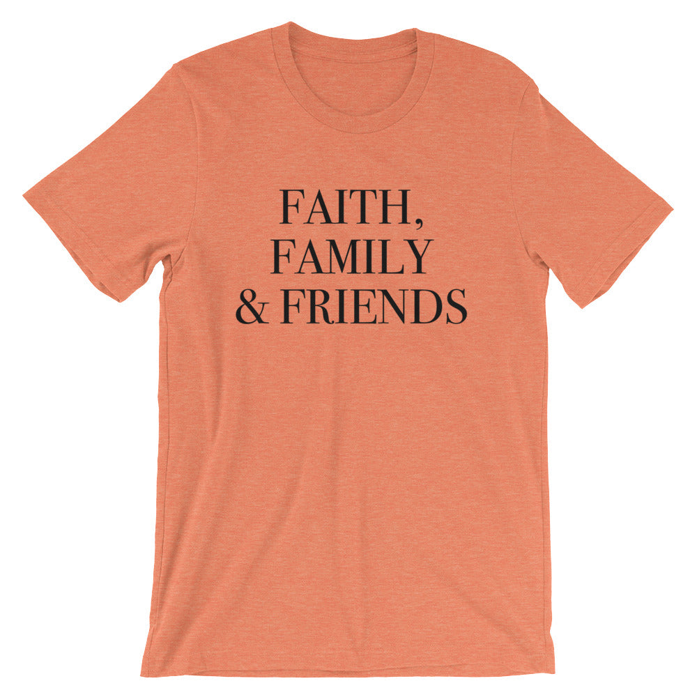 Faith Family and Friends Unisex T-Shirt