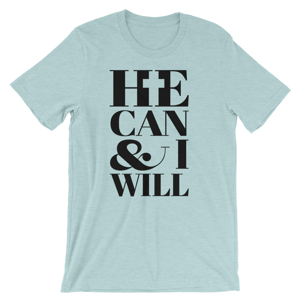 He Can and I Will Unisex T-Shirt