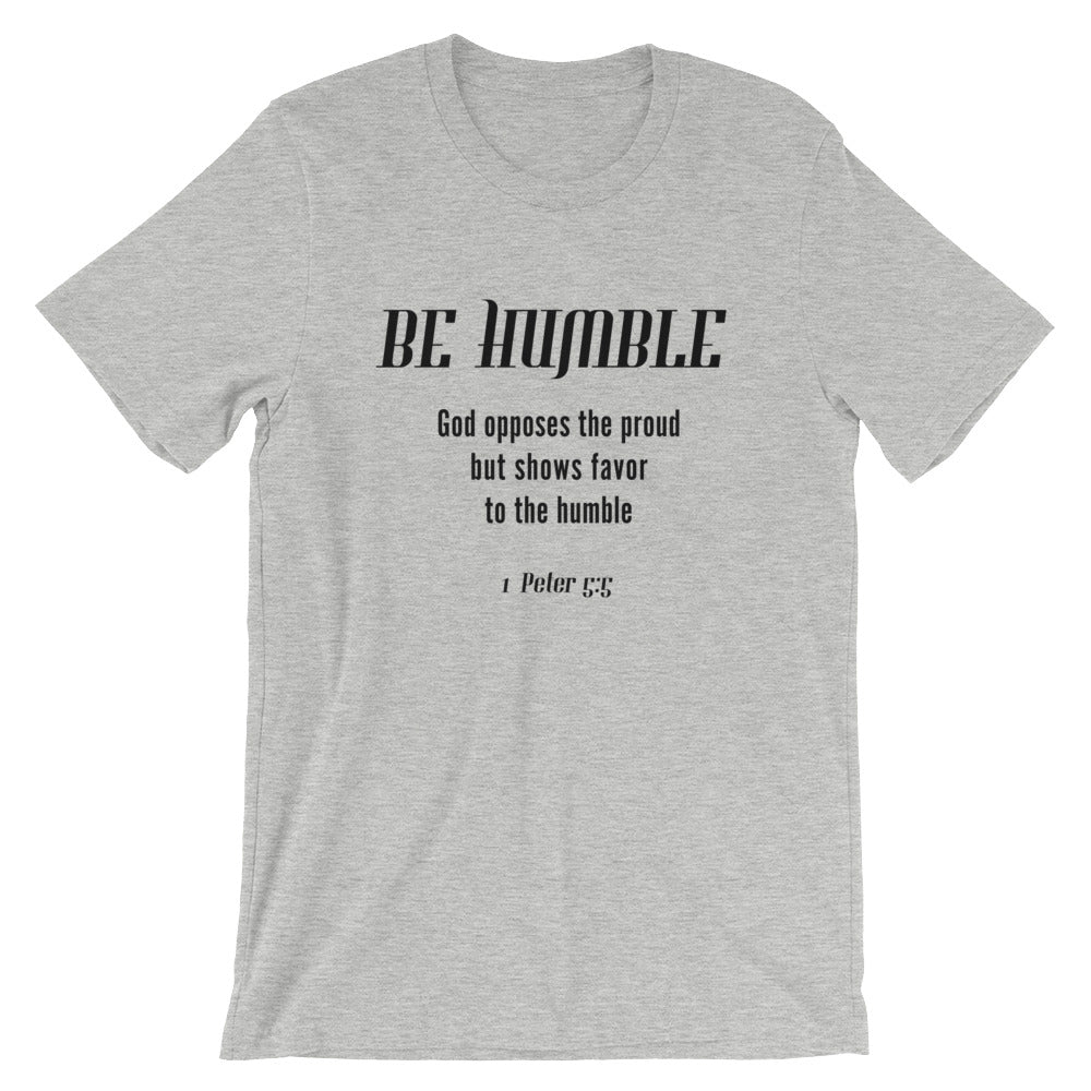 Be Humble Unisex T-Shirt