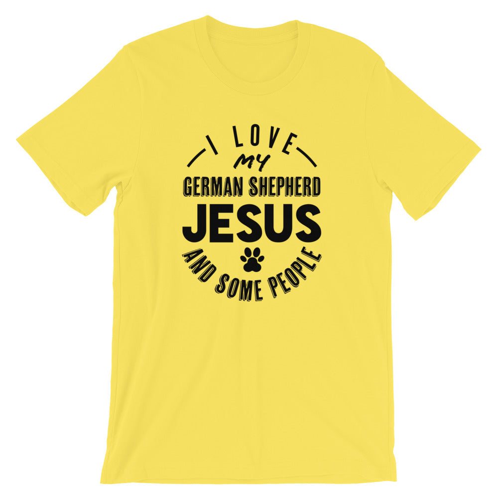 Love my German Shepherd, Jesus and some People Unisex T-Shirt