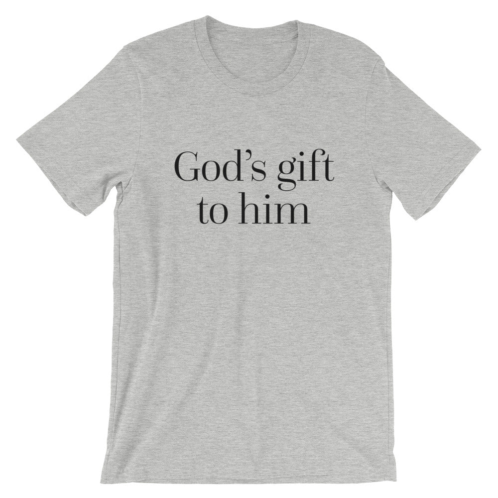 God's gift to him - Unisex T-Shirt