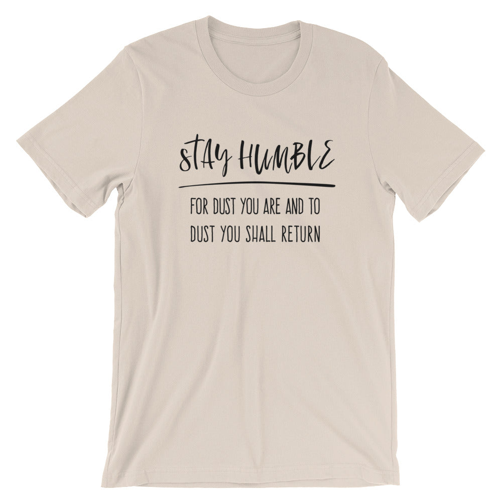 Stay Humble Unisex T-Shirt