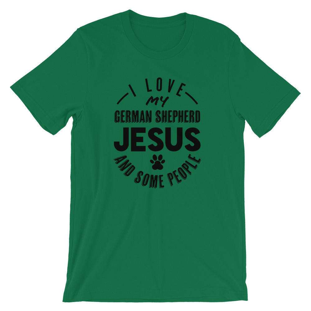 Love my German Shepherd, Jesus and some People Unisex T-Shirt