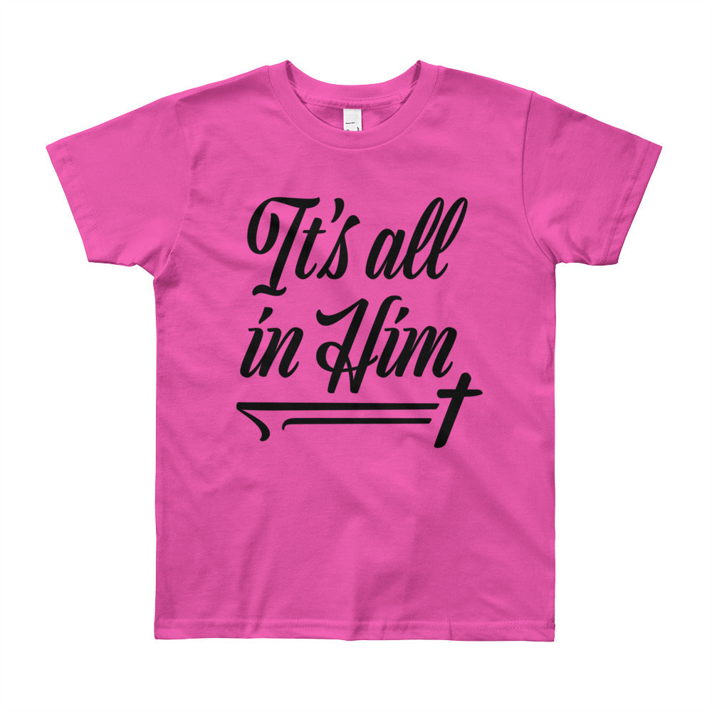 All in Him Youth Short Sleeve T-Shirt