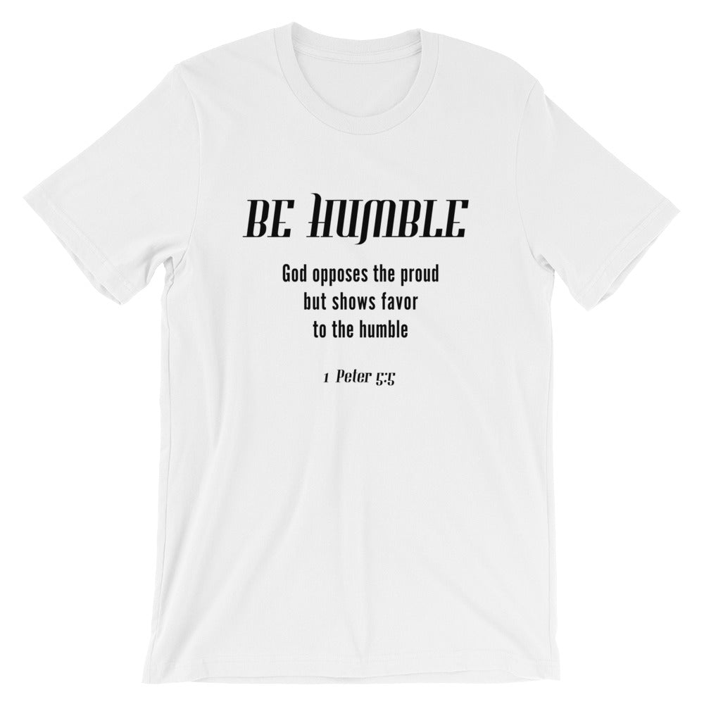 Be Humble Unisex T-Shirt