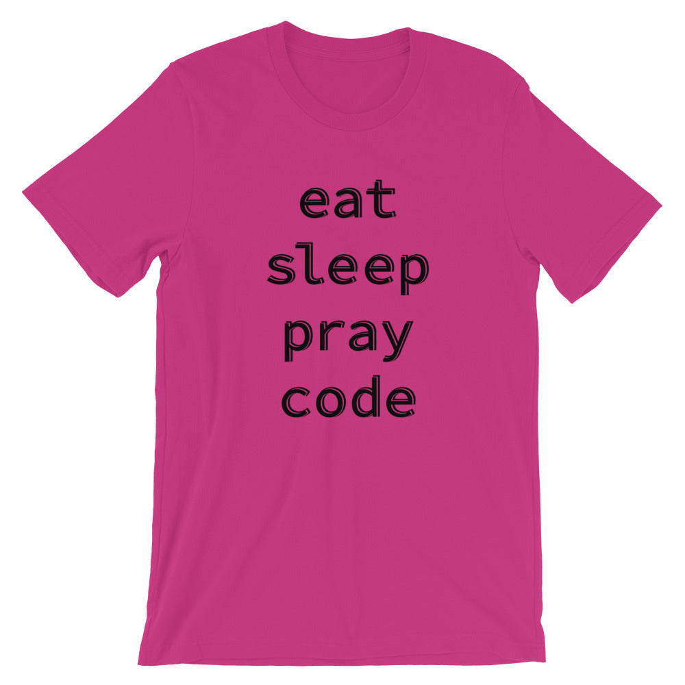 Eat Sleep Pray Code Unisex T-Shirt