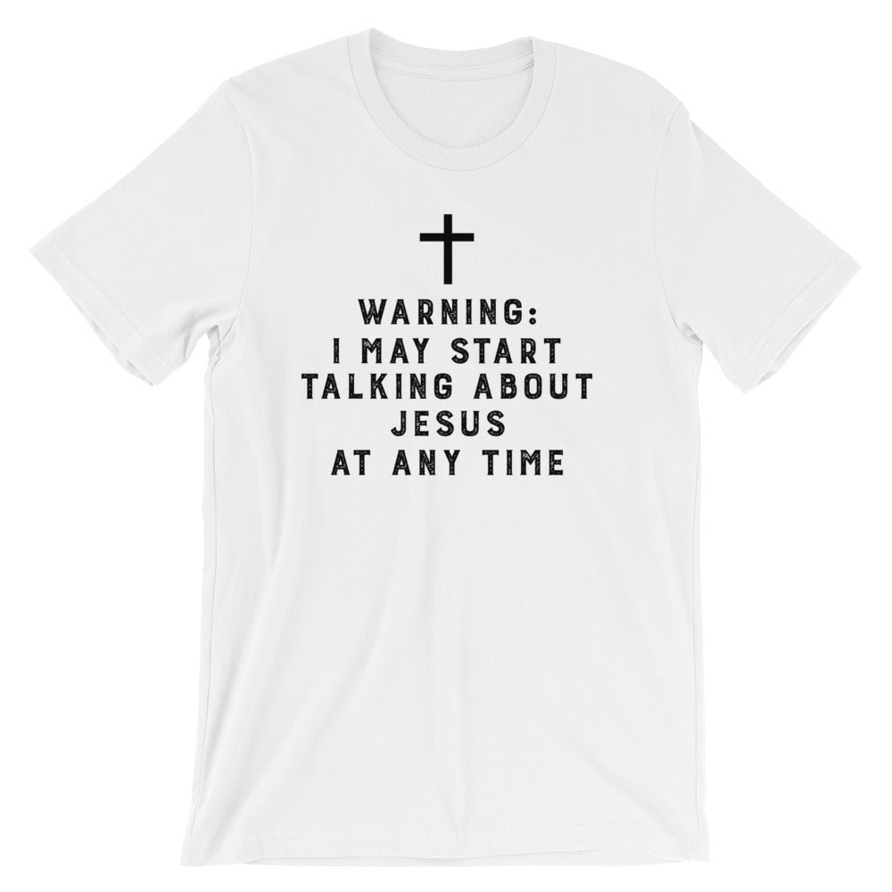Warning I May Start Talking About Jesus