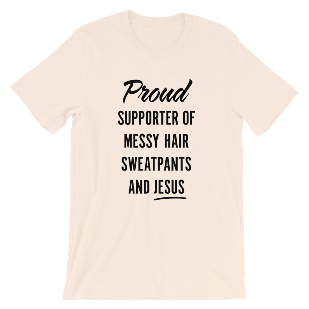 Messy Hair, Sweatpants and Jesus Unisex T-Shirt
