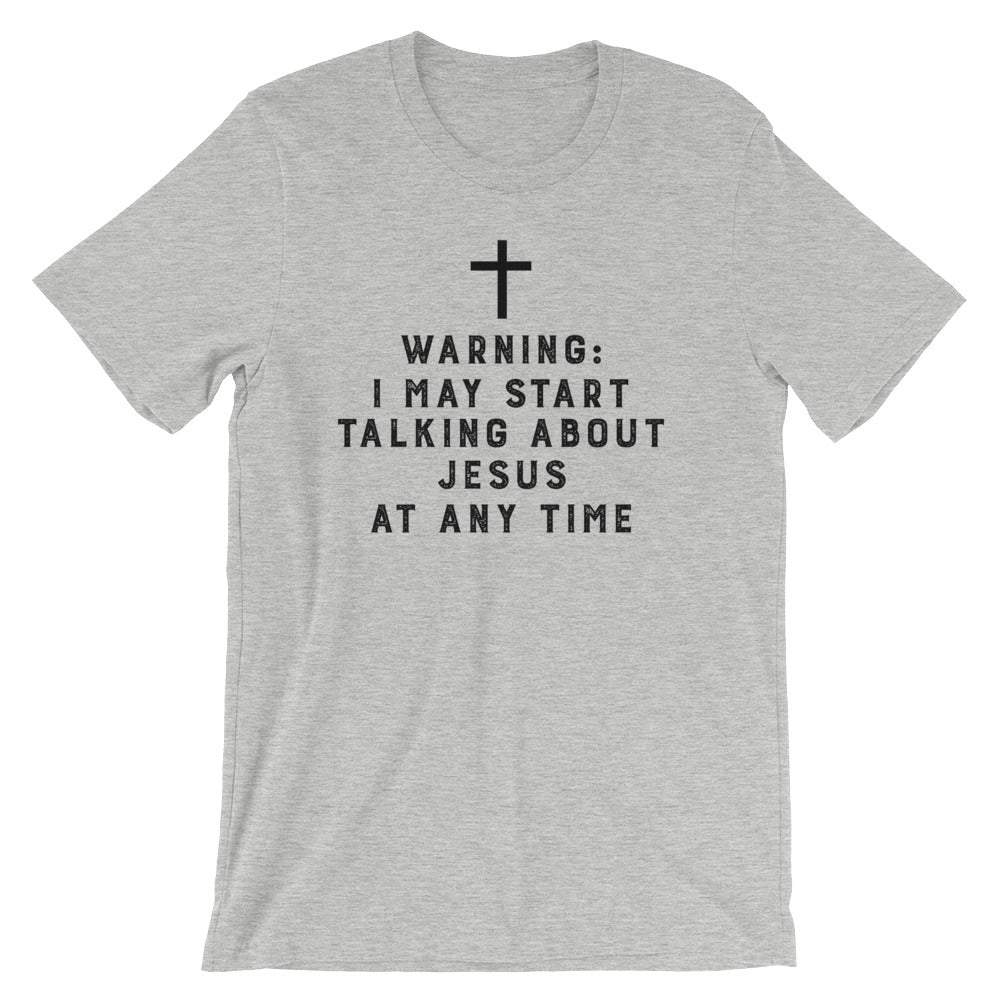 Warning I May Start Talking About Jesus