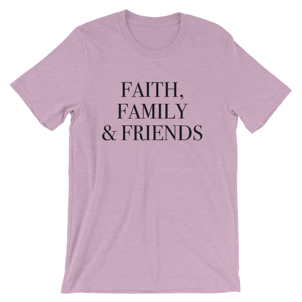 Faith Family and Friends Unisex T-Shirt