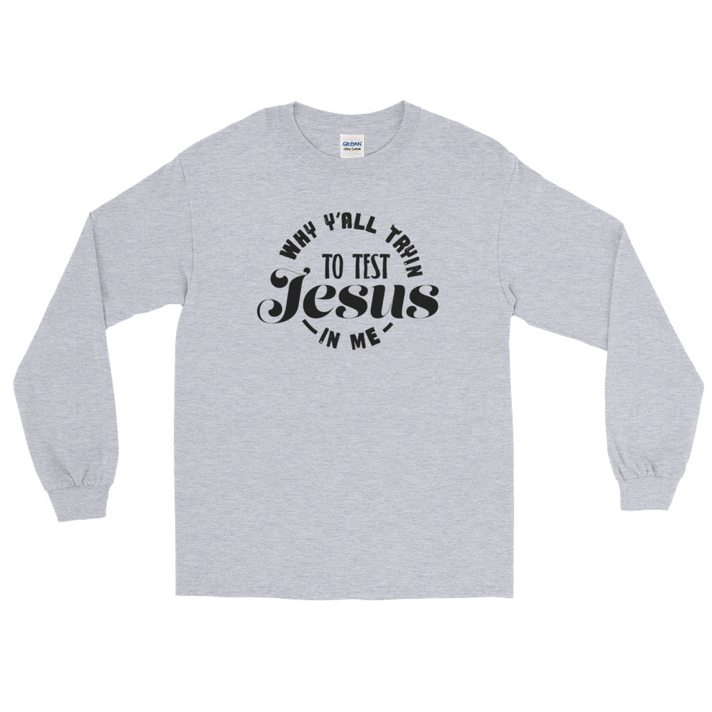 Test the Jesus Long Sleeve T-Shirt