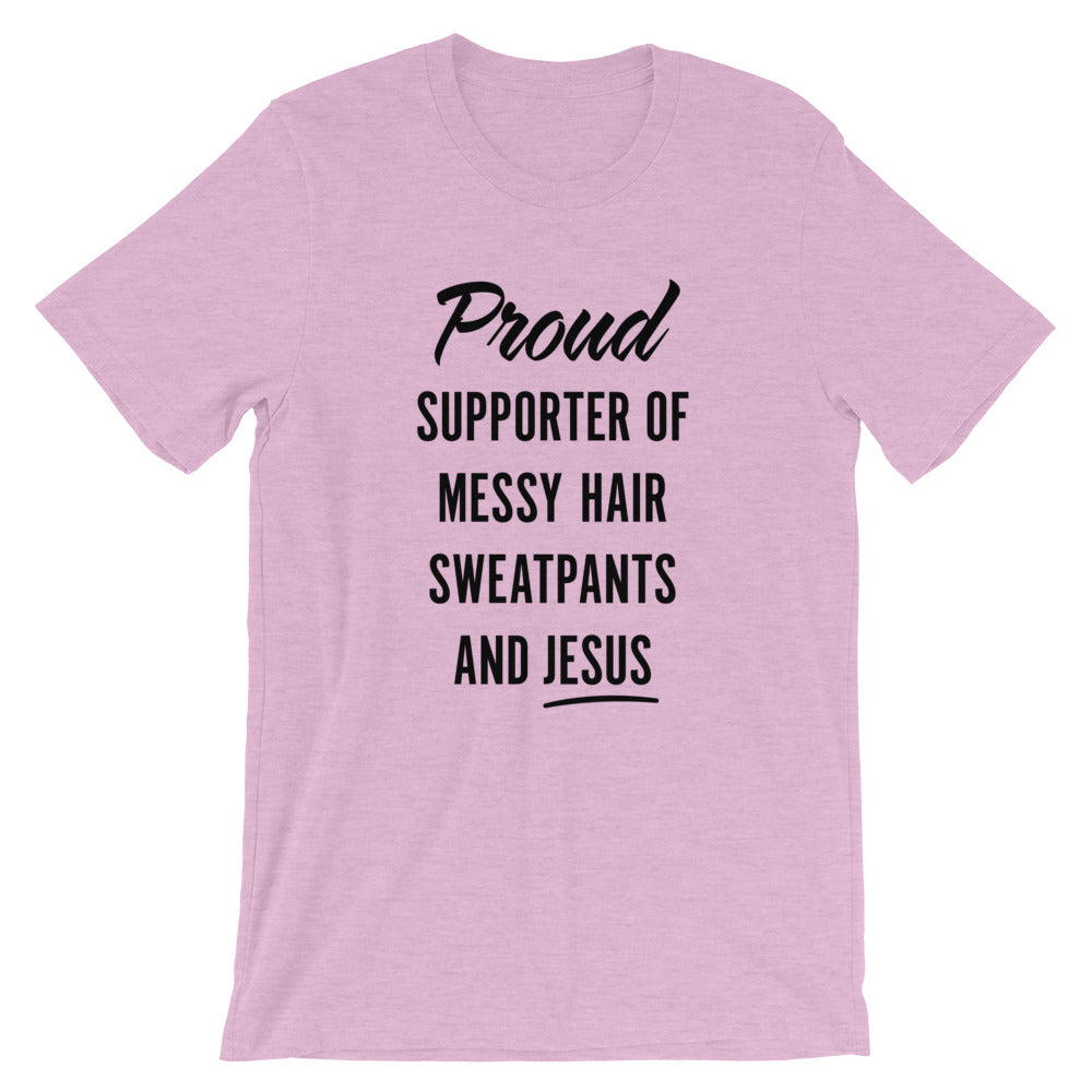 Messy Hair, Sweatpants and Jesus Unisex T-Shirt