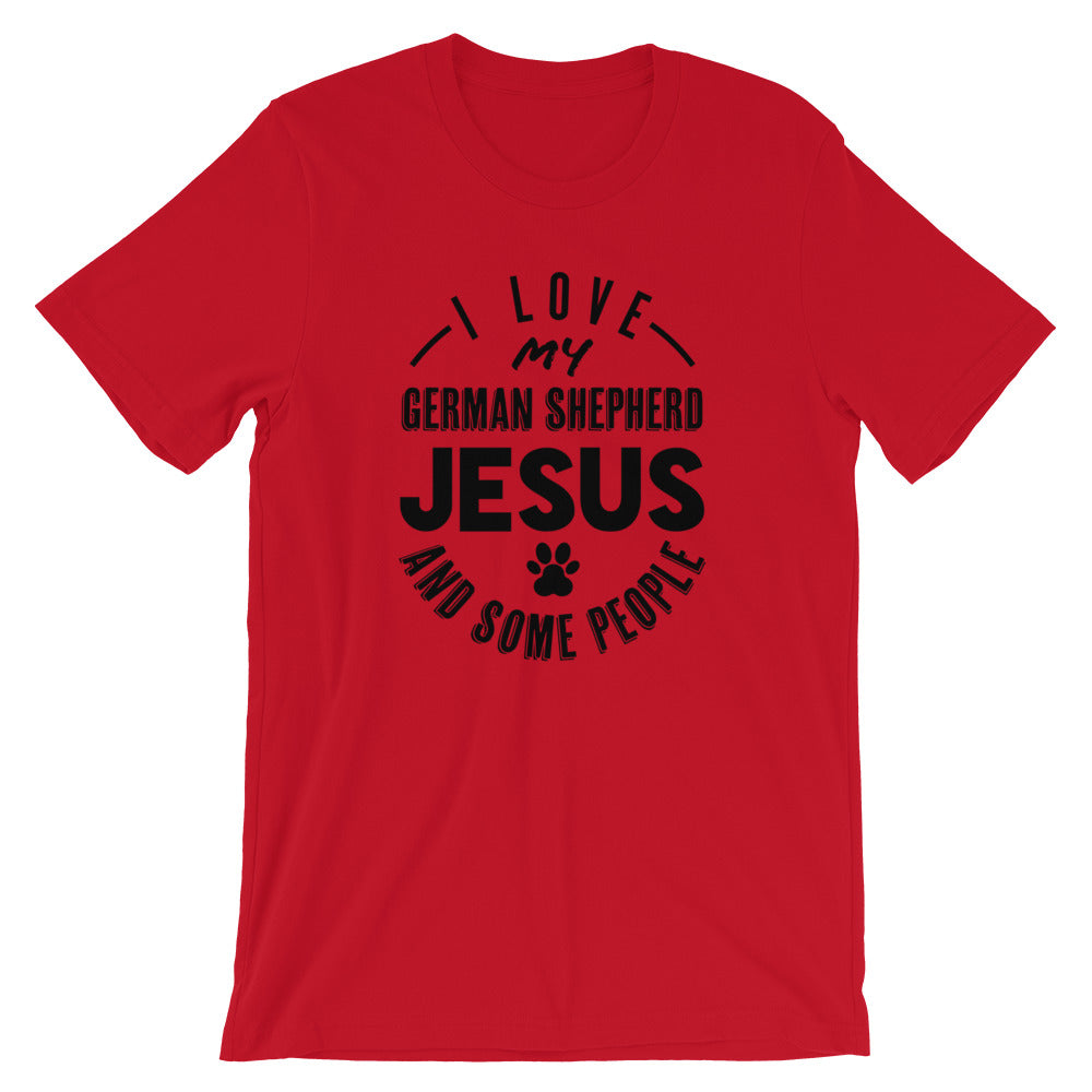 Love my German Shepherd, Jesus and some People Unisex T-Shirt