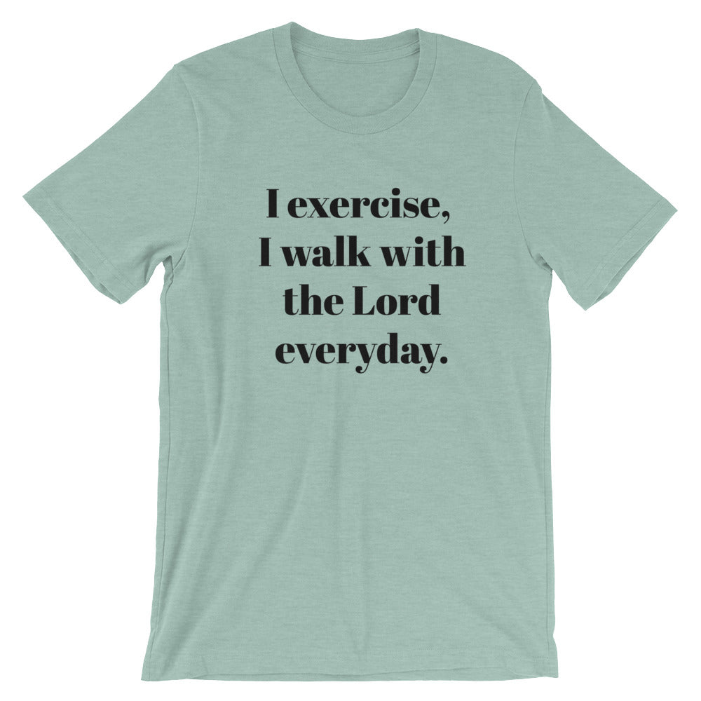 I exercise Unisex T-Shirt