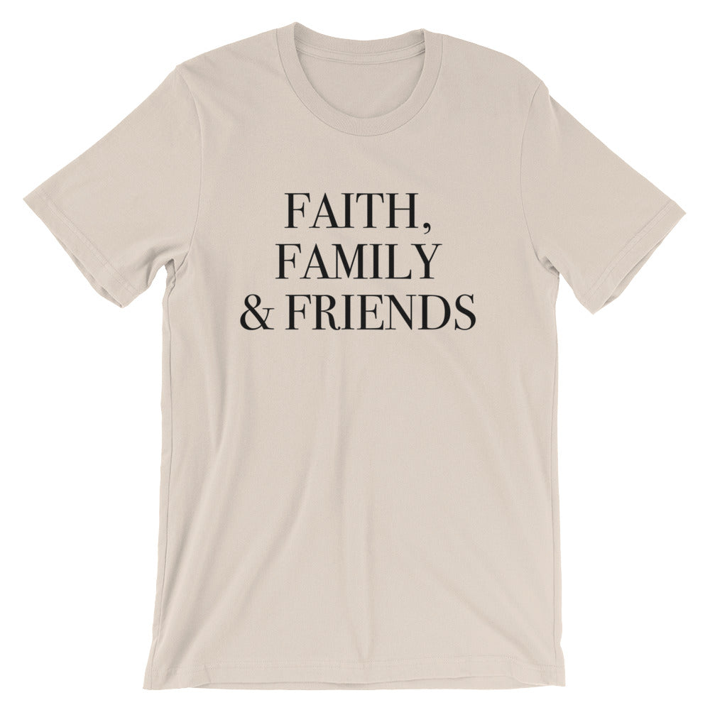 Faith Family and Friends Unisex T-Shirt