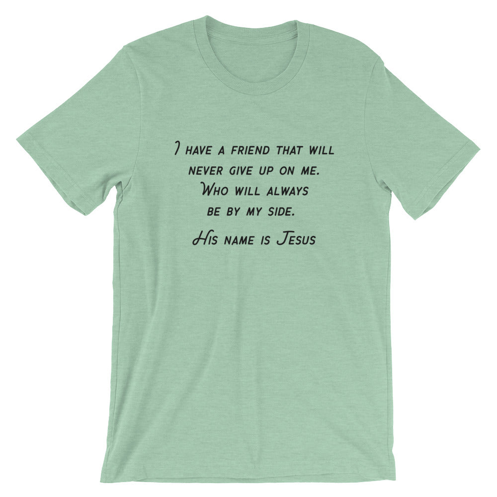 I have a friend Unisex T-Shirt