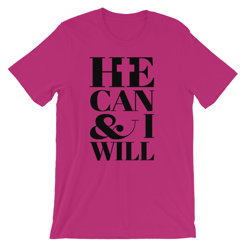 He Can and I Will Unisex T-Shirt