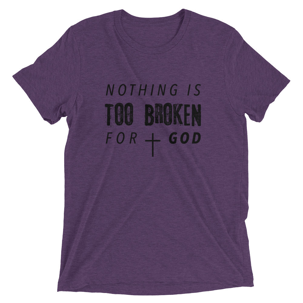 Nothing Is Too Broken Unisex Tee