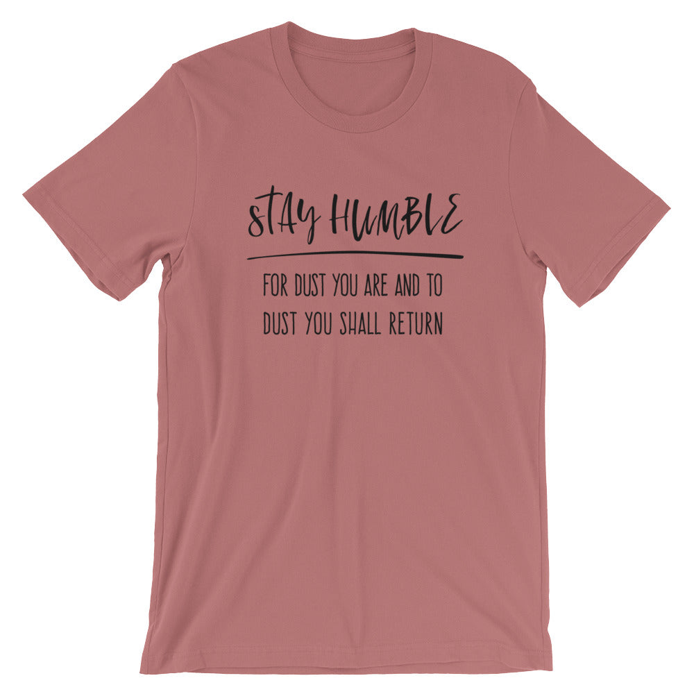 Stay Humble Unisex T-Shirt