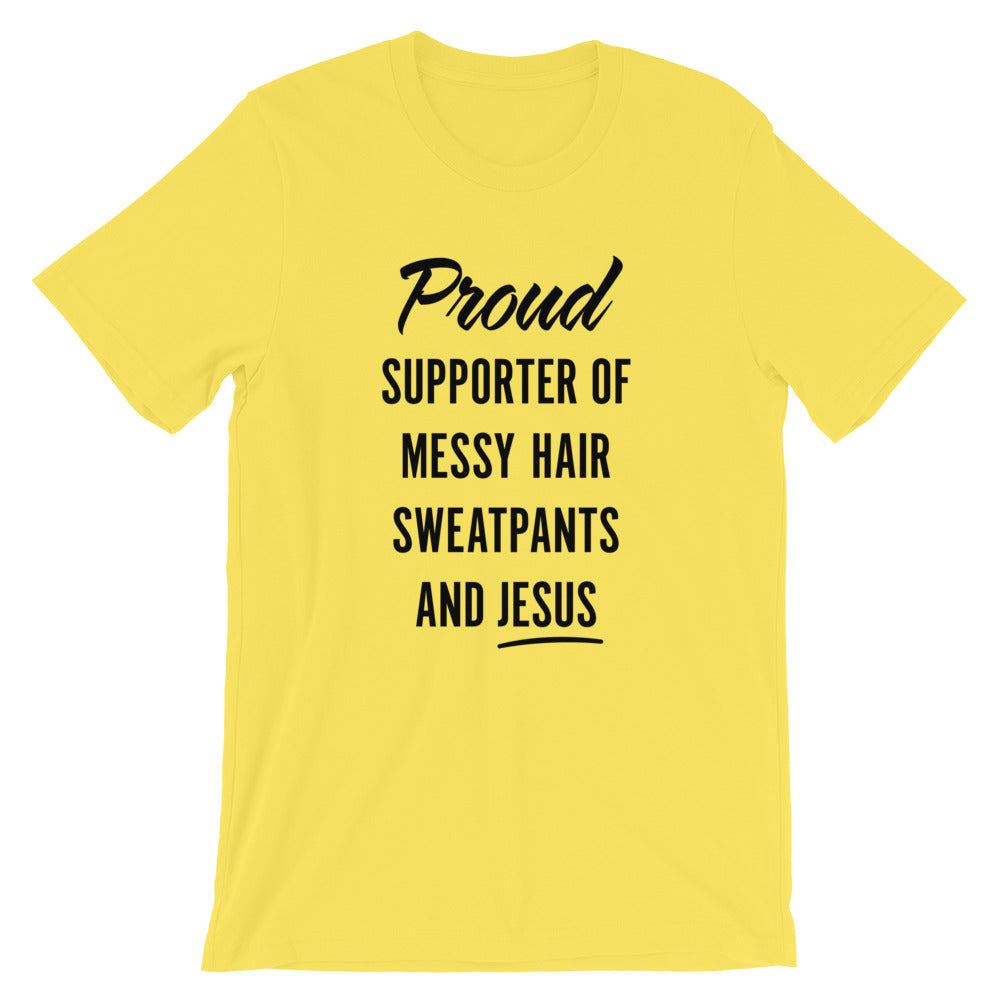 Messy Hair, Sweatpants and Jesus Unisex T-Shirt