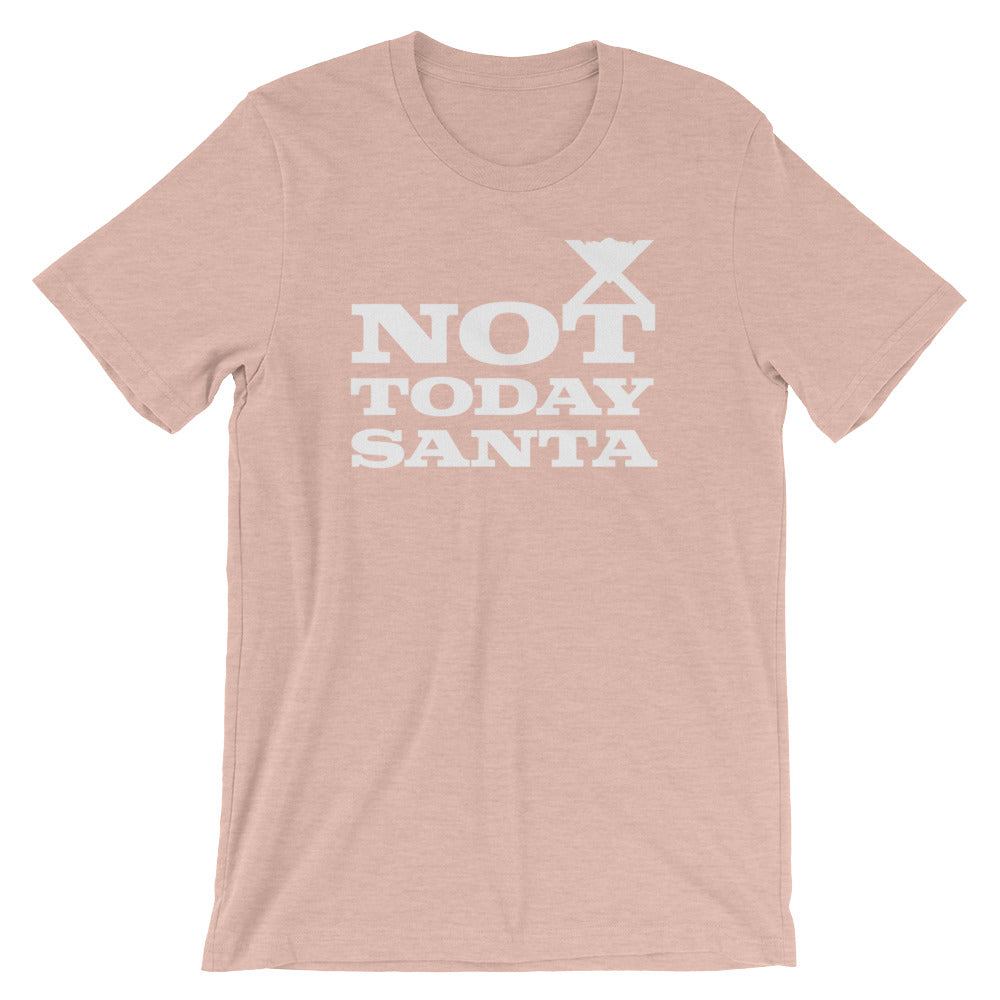 Not Today Santa Unisex T-Shirt