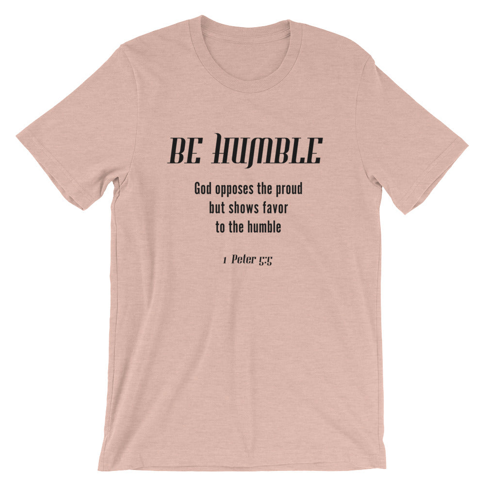 Be Humble Unisex T-Shirt