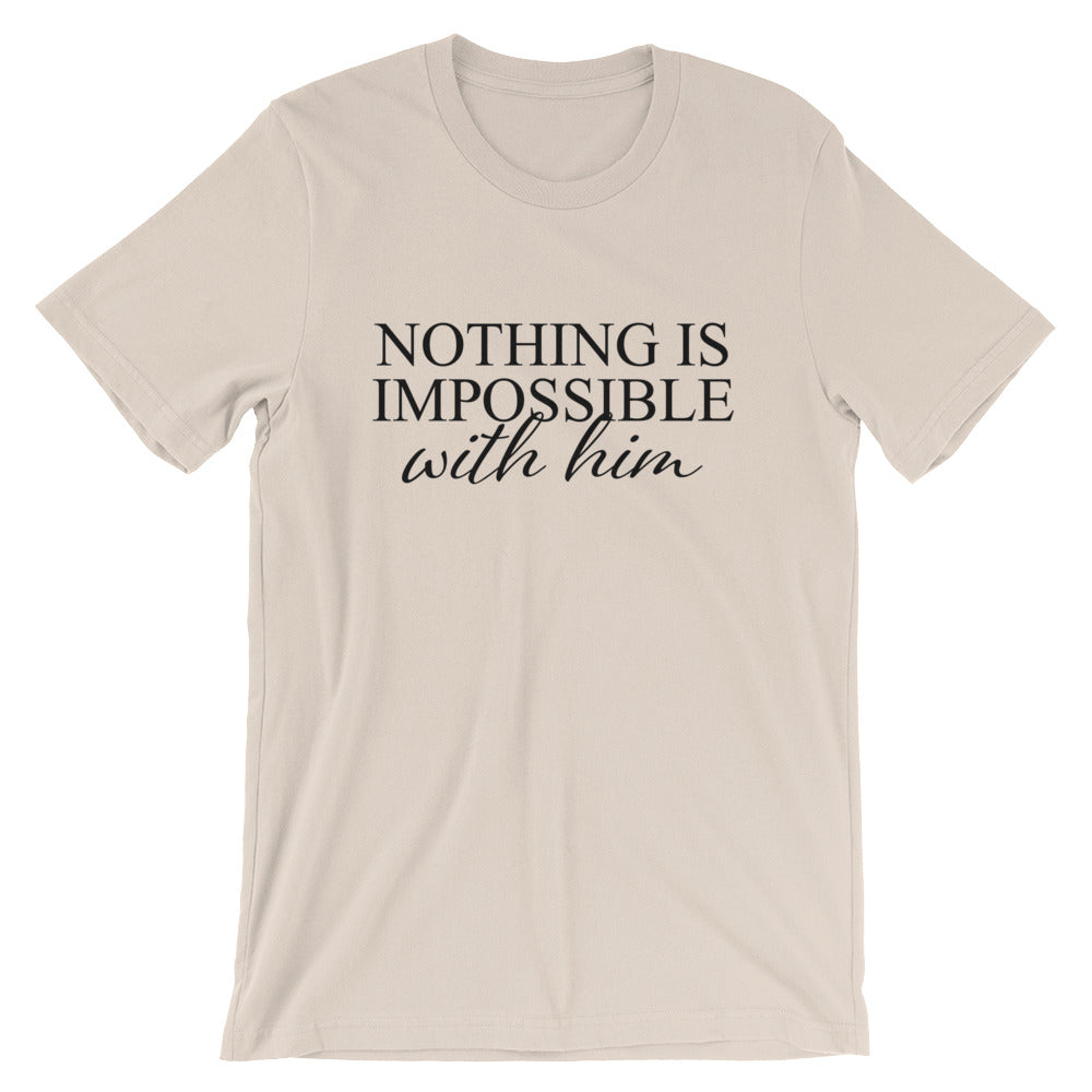 Nothing is Impossible Unisex T-Shirt