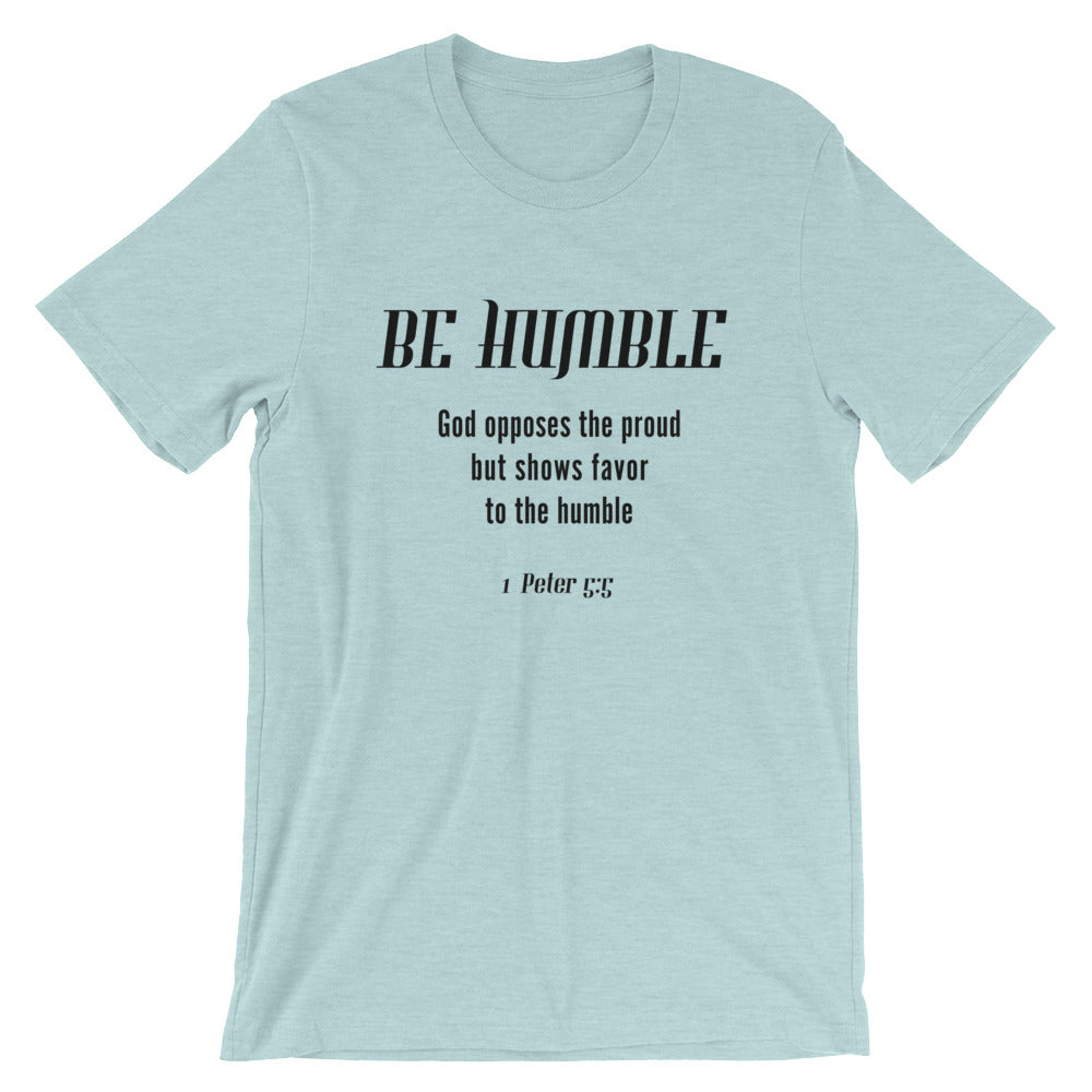 Be Humble Unisex T-Shirt