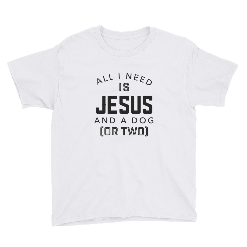 Need Jesus and a Dog or Two Youth Short Sleeve T-Shirt